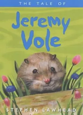 The Tale Of Jeremy Vole (Riverbank Stories)Stephen Lawhead • £4.41