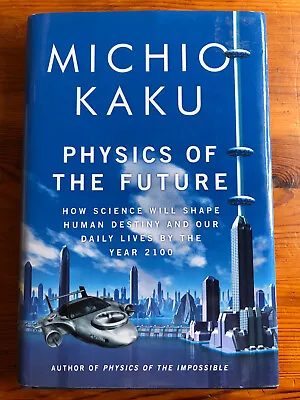 Michio Kaku PHYSICS OF THE FUTURE (2011) 1st/1st CUNY Human Destiny Life By 2100 • $25