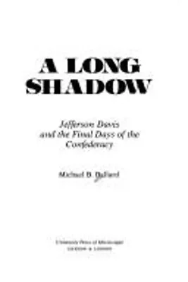 A Long Shadow : Jefferson Davis And The Final Days Of The Confede • $5.89