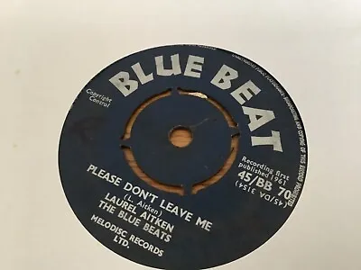 Laurel Aitken  Please Don’t Leave Me    7  Bluebeat • £16.99