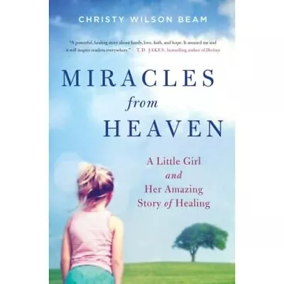 Miracles From Heaven: A Little Girl And Her Amazing Sto - Paperback NEW Christy • £16.53