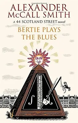 Bertie Plays The Blues: 7: A 44 Scotland Street Novel By Alexander McCall Smith • £2.39