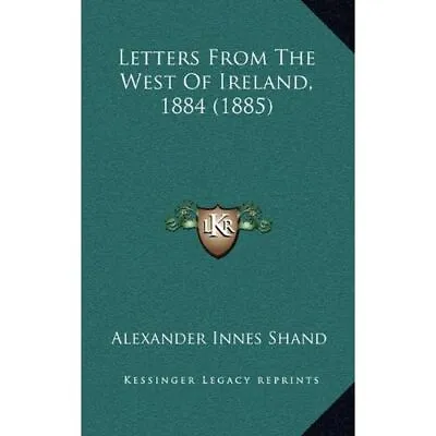 Letters From The West Of Ireland 1884 (1885) - Hardback NEW Shand Alexande 10/ • £47