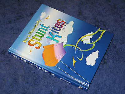 HOW TO MAKE & FLY STUNT KITES Jeremy Boyce HB 1st New 1999 Design & Sport Flying • £3.99