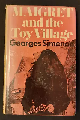 Maigret And The Toy Village By Georges Simenon / 1st UK Edition Hardback • £4