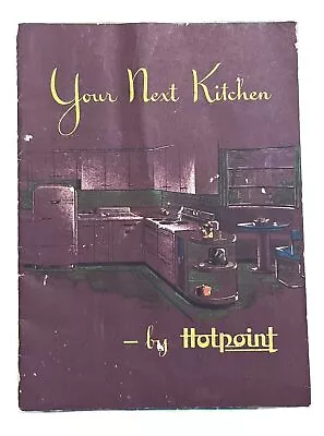 Vintage 1940’s Hotpoint ‘Your Next Kitchen’ 24pg Booklet Specs Brochure 1944 • $9.80