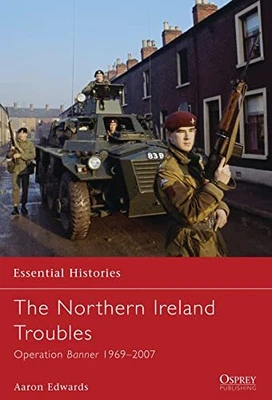 £10.99 • Buy The Northern Ireland Troubles: Operation Banner 1969� 2007... By Edwards, Aaron