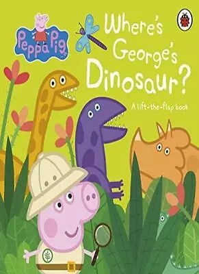 Peppa Pig: Where's George's Dinosaur?: A Lift The Flap Book By Peppa Pig • £2.79