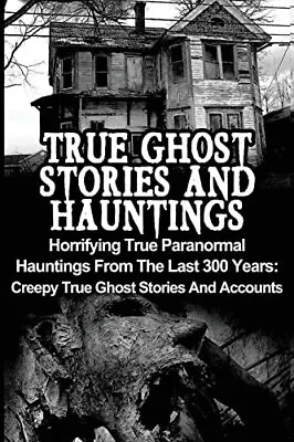 £10.99 • Buy True Ghost Stories And Hauntings: H..., Hunter, Max Mas