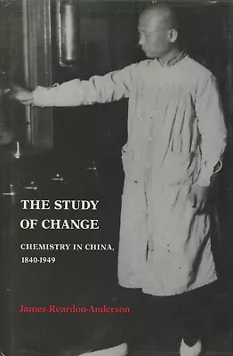 James Reardon-Anderson / The Study Of Change Chemistry In China 1840-1949 1st Ed • £67.30