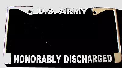 Military License Plate Frame-US ARMY/Honorably Discharged #812510 Chromed Metal • $19.95