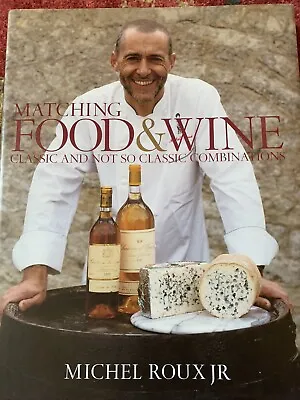 Matching Food And Wine: Signed By Michel Roux Jr • £20