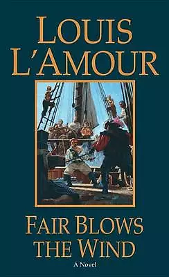 Fair Blows The Wind: A Novel - Paperback Louis Lamour 9780553276299 • £6.57