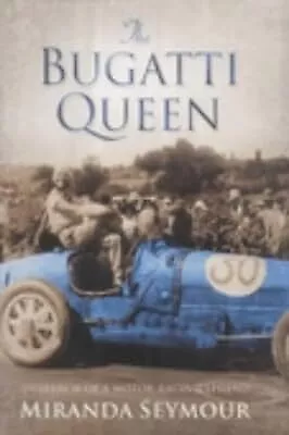 The Bugatti Queen: In Search Of A Motor-Racing Legend Seymour Miranda Used; G • £2.98