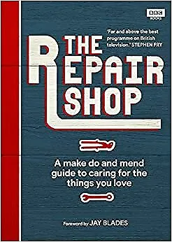 UK The Repair Shop A Make Do And Mend Handbook THE SUNDAY TIMES BES High Qualit • £11.49