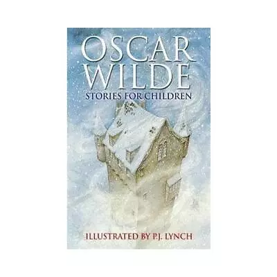 Stories For Children By Oscar Wilde Patrick James Lynch • £5.65