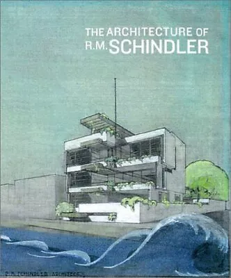 THE ARCHITECTURE OF R.M. SCHINDLER By Michael Darling & Elizabeth A T Smith *VG* • $85.49