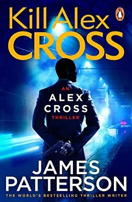 Kill Alex Cross (Alex Cross 18)-James Patterson-Paperback-0099550040-Good • £3.49