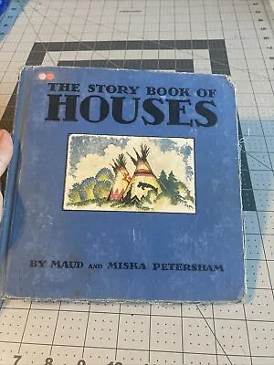 Vintage 1933 The Story Book Of Houses By Maud And Miska Petersham Hardcover • $5