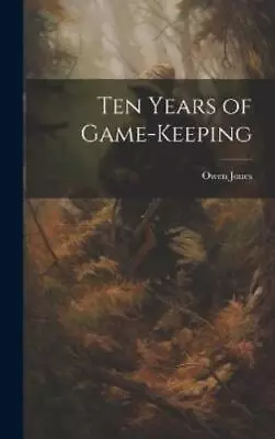 Owen Jones Ten Years Of Game-keeping (Hardback) • £35.13