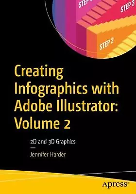 Creating Infographics With Adobe Illustrator: Volume 2: 2D And 3D Graphics By Je • $109.27