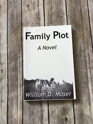 Family Plot By William D. Moser Book Paperback • $1.99