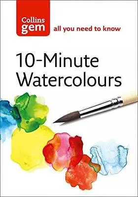 10-Minute Watercolours (Collins Gem): Techniques & Tips For Quick Watercolours • £3.78