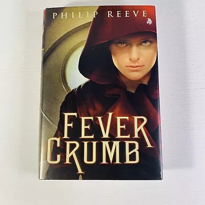 Fever Crumb Ser.: Fever Crumb By Philip Reeve (2010 Hardcover) • $4.60