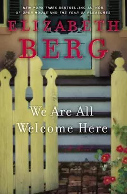 We Are All Welcome Here: A Novel - Hardcover 140006161X Elizabeth Berg New • $14.49