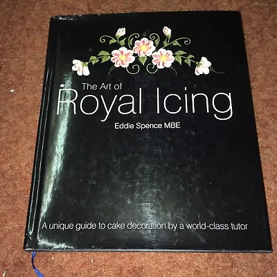 £50 • Buy The Art Of Royal Icing: A Unique Guide To Cake Decoration Eddie Spence MBE