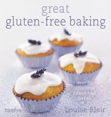 Great Gluten-Free Baking: Over 80 Delicious Cakes And Bakes Louise Blair Good  • $8.99