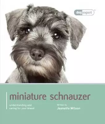 Miniature Schnauzer (Dog Expert) - Paperback By Wilson Jeanette - VERY GOOD • $9.03