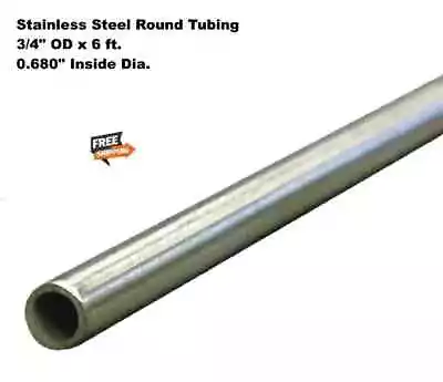 Stainless Steel Round Tubing 304 3/4  OD X 6 Ft. Welded 0.680  Inside Dia. • $50.75