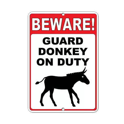 Beware! Guard Donkey On Duty Funny Quote Aluminum METAL Sign    • $14.99