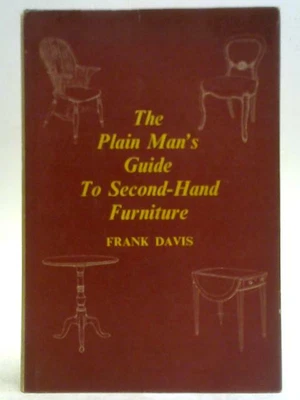 £3.89 • Buy The Plain Man's Guide To Second-hand Furniture (Frank Davis - 1961) (ID:51987)