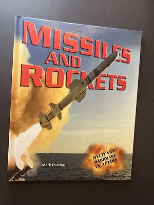 Military Hardware In Action Ser.: Missiles And Rockets By Mark Dartford... • $8.99