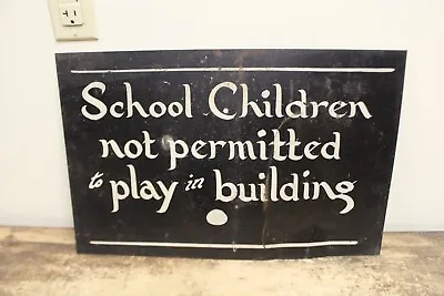 Vintage Old ORIGINAL  School Children Not Permitted To Play In Building  Sign • $125