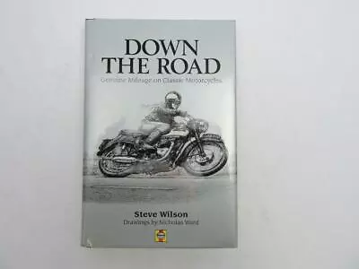 Down The Road Genuine Mileage On Classic Motorcycles By Steve Wilson Book B7832 • $6.38