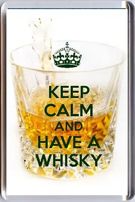 KEEP CALM And HAVE A WHISKY With A Crystal Glass Image Fridge Magnet Unique Gift • $12.83