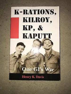 K-Rations Kilroy KP And Kaputt : One GI's War By Henry K. Davis (1995 Trade • $2.49