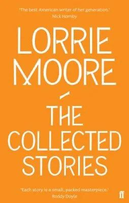 The Collected Stories Of Lorrie Moore By Moore Lorrie Paperback Book The Cheap • £5.99