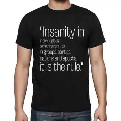 Men's Graphic T-Shirt Insanity In Individuals Is Something Rare-But In Groups • £22.79