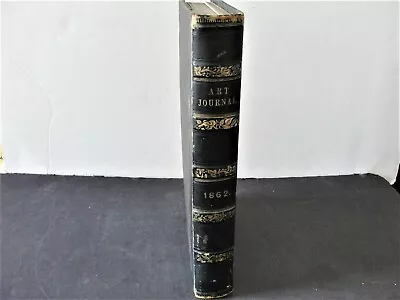 1862  The Art Journal  1st Ed. London & New York- (2) Parts Bound Volume.  • $350