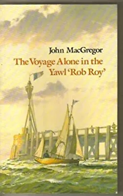 The Voyage Alone In The Yawl  Rob Roy  Paperback John MacGregor • $8.25