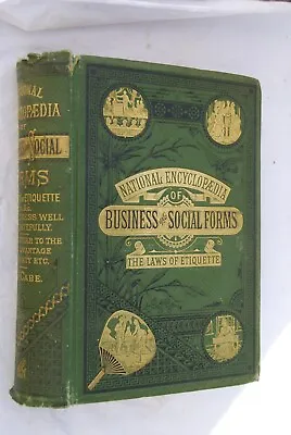 C1890 National Encyclopedia Of Business & Social Forms - The Laws Of Etiquette • £36.18