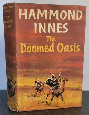 The Doomed Oasis By Hammond Innes  1960 1st Edition 1st Print Hardback • £6.99