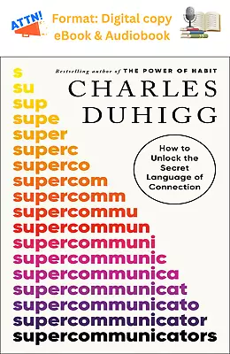 Supercommunicators By Charles Duhigg 2024 • $5