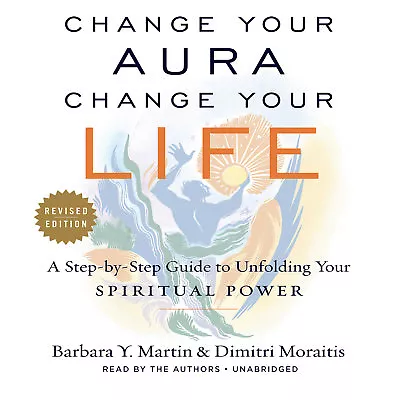 Change Your Aura Change Your Life  By Barbara Y. Martin; Dimitri Moraitis 2017 • $22.05