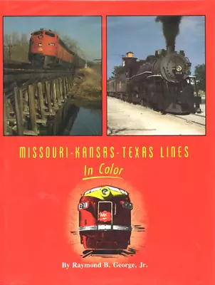 Missouri-Kansas-Texas Lines In Color Raymond B. George Jr. MORNING SUN MKT MK&T • $34.95