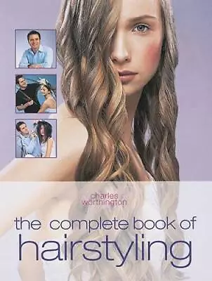 The Complete Book Of Hairstyling - Paperback By Worthington Charles - GOOD • $5.48